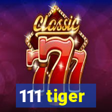 111 tiger